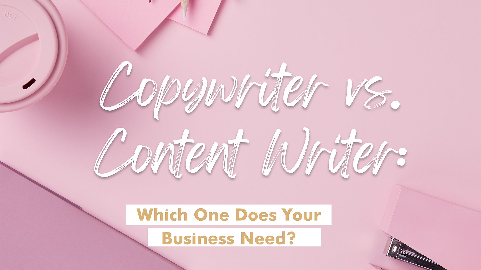 Copywriter vs. Content Writer Which One Does Your Business Need